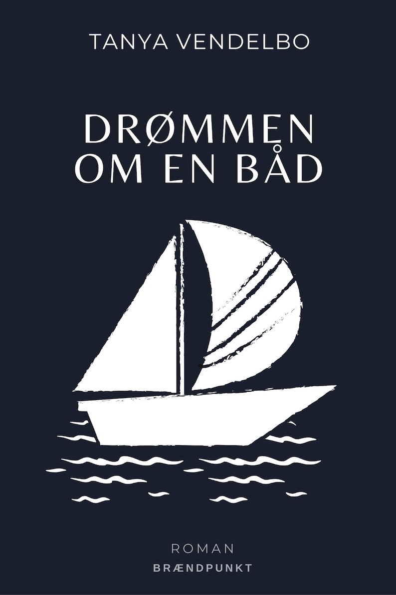 Drømmen om en båd af Tanya Vendelbo, roman